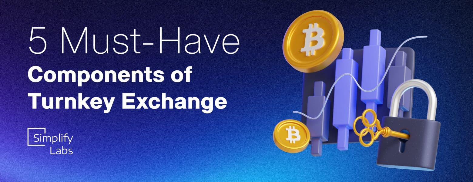 5 Must-Have Components of Turnkey Cryptocurrency Exchange Software